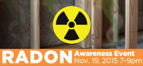 Radon Awareness Event: Nov 19, 2015 - 7-9pm